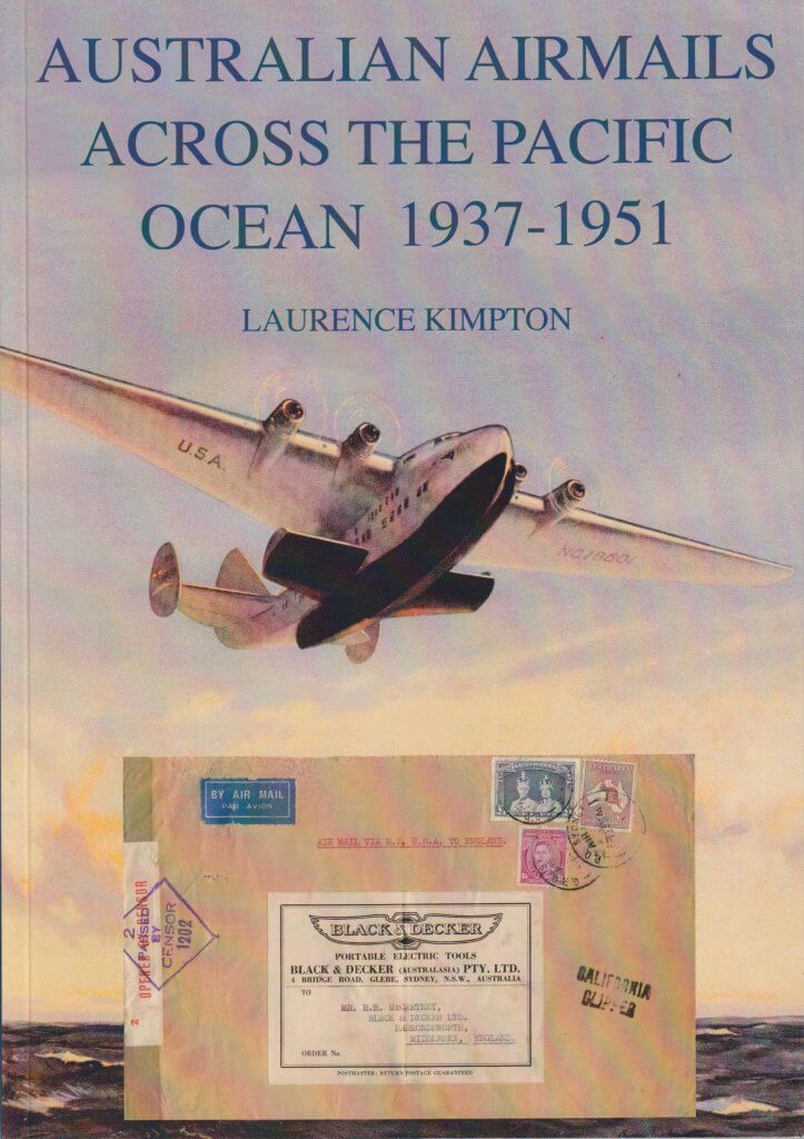 Australian Airmails across the Pacific Ocean 1937 - 1951 - Lawrence Kimpton (front cover)